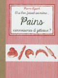 Guide pratique # 43 : Pains, viennoiseries & gâteaux - Pierre Ripert