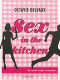 Livre de chick lit # 36 : Sex in the kitchen - Octavie Delvaux