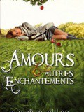 Livre de l'imaginaire # 45 : Amours et autres enchantements - Sarah a. Allen