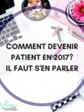 Comment devenir patient en 2017? Il faut s'en parler